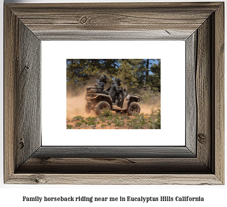 family horseback riding near me in Eucalyptus Hills, California